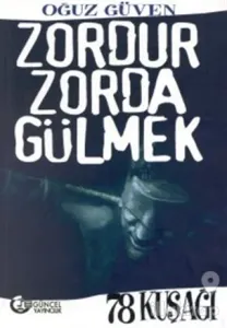 Zordur Zorda Gülmek 78 Kuşağı