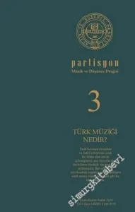 Partisyon Müzik ve Düşünce Dergisi - Dosya: Türk Müziği Nedir ? - Sayı: 3      Ekim, Kasım, Aralık 2014