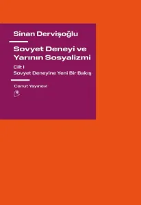 Sovyet Deneyi ve Yarının Sosyalizmi Cilt 1 - Sovyet Deneyine Yeni Bir Bakış