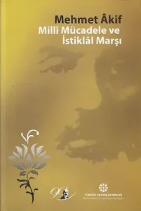 Mehmet Âkif Millî Mücadele ve İstiklâl Marşı - İkinci El Kitap