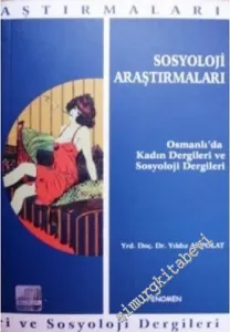 Sosyoloji Araştırmaları: Osmanlı'da Kadın Dergileri ve Sosyoloji Dergileri -        2004