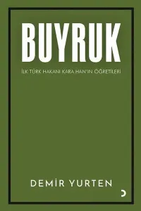 Buyruk;İlk Türk Hakanı Kara Han’ın Öğütleri