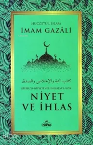 Niyet ve İhlas - Kitabu'n Niyyeti Ve'l İhlasi Ve'ssıdk