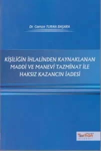 Kişiliğin İhlalinden Kaynaklanan Maddi ve Manevi Tazminat ile Haksız Kazancın İadesi