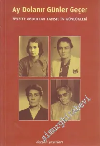 Ay Dolanır Günler Geçer: Fevziye Abdullah Tansel'in Günlükleri -