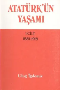 Atatürkün Yaşamı 1 1881-1918