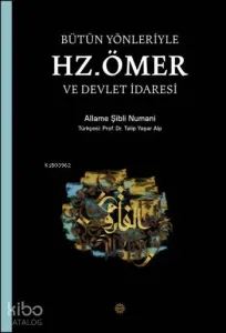 Bütün Yönleriyle Hz. Ömer ve Devlet İdaresi