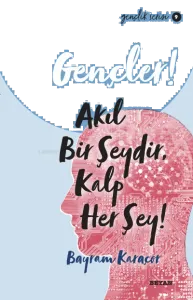 Gençlik Serisi 9  Gençler, Akıl Bir Şeydir, Kalp Her Şey!