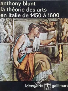 La Théorie des Arts en Italie. 1450 - 1600 -