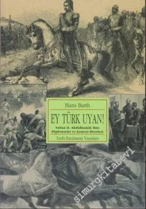 Ey Türk Uyan: Sultan 2. Abdülhamit Batı Diplomasisi ve Ermeni Meselesi -        2003