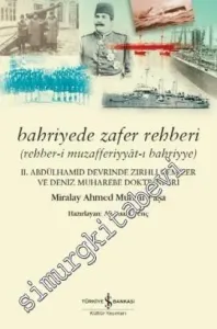 Bahriyede Zafer Rehberi: Rehber-i Muzafferiyyat-ı Bahriyye - 2. Abdülhamid Devrinde Zırhlı Gemiler ve Deniz Muharebe Doktrinleri -         2018
