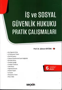 İş ve Sosyal Güvenlik Hukuku Pratik Çalışmaları