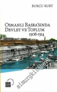 Osmanlı Basra'sında Devlet ve Toplum 1908-1914 -         2015