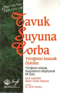 Tavuk Suyuna Çorba Yüreğinizi Isıtacak Öyküler Tavuk Suyuna Çorba Yüreğinizi Isıtacak Öyküler