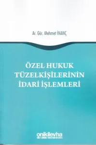 Özel Hukuk Tüzel Kişilerinin İdari İşlemleri