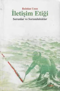 İletişim Etiği Sorunlar ve Sorumluluklar
