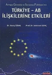 Avrupa Güvenlik ve Savunma Politikası'nın Türkiye-AB İlişkilerine Etkileri