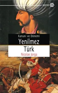 Kanuni ve Dönemi Yenilmez Türk