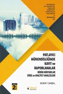 Patlayıcı Mühendisliği Uygulamalarında Kayıt ve Raporlamalar; Birim Miktarlar, Süre ve Maliyet Analizleri