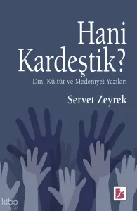 Hani Kardeştik?;Din, Kültür Ve Medeniyet Yazıları