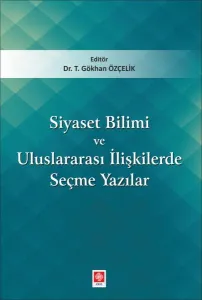 Siyaset Bilimi ve Uluslararası İlişkilerde Seçme Yazılar