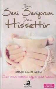 Bana Seni Seviyorum Deme Hissettir