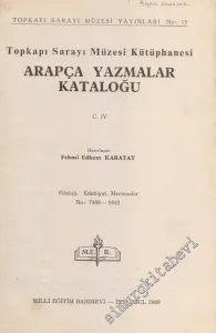 Topkapı Sarayı Müzesi Kütüphanesi Arapça Yazmalar Kataloğu  Cilt 4: Filoloji, Edebiyat, Mecmular No: 7488 - 9043 -