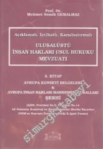 Ulusalüstü İnsan Hakları Usul Hukuku Mevzuatı - 2. Kitap: Açıklamalı, İçtihatlı, Karşılaştırmalı - Birleşmiş Milletler Belgeleri -