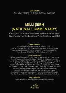 Milli Şerh - 6502 Sayılı Tüketicinin Korunması Hakkında Kanun Milli Şerhi