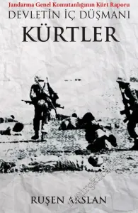 Jandarma Genel Komutanlığının Kürt Raporu: Devletin İç Düşmanı  Kürtler -