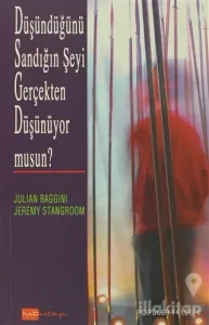 Düşündüğünü Sandığın Şeyi Gerçekten Düşünüyor musun?