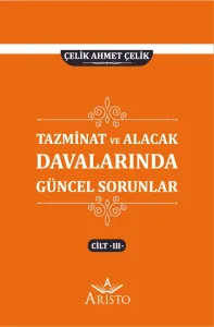 Tazminat ve Alacak Davalarında Güncel Sorunlar - III