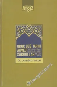 Osmanlı Tarihi: Oruç Beğ Tarihi / Dâstân ve Tevârîh-i Mülûk-ı Âl-i Osman / Behcetü't-Tevârîh CİLTLİ -