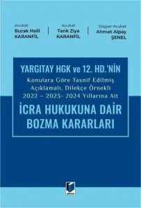 2022 - 2023 - 2024 Yıllarına Ait İcra Hukukuna Dair Bozma Kararları Yargıtay HGK Ve 12. HD.'nin Konulara Göre Tasnif Edilmiş Açıklamalı, Dilekçe Örnekli
