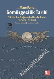 Sömürgecilik Tarihi: Fetihlerden Bağımsızlık Hareketlerine ( 13. - 20. Yüzyıl ) -