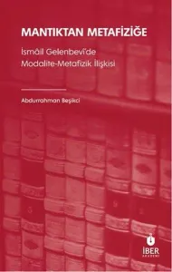 Mantıktan Metafiziğe;İsmâil Gelenbevî’de Modalite-Metafizik İlişkisi