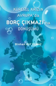 KÜRESEL KRİZİN AVRUPA'DA BORÇ ÇIKMAZI'NA DÖNÜŞÜMÜ