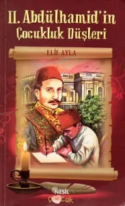 II. Abdülhamid'in Çocukluk Düşleri