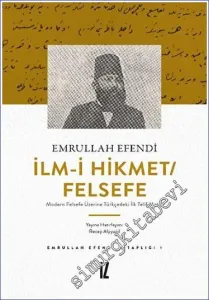 İlm-i Hikmet/Felsefe : Modern Felsefe Üzerine Türkçedeki İlk Telif Metin -         2023