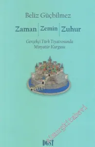 Zaman Zemin Zuhur: Gerçekçi Türk Tiyatrosunda Minyatür Kurgusu -