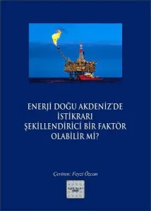 Enerji Doğu Akdeniz'de İstikrarı Şekillendirici Bir Faktör Olabilir mi?