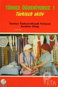 Türkçe Öğreniyoruz 1 - Türkisch Aktiv Türkiye Türkçesi - Kazak Türkçesi Anahtar Kitap