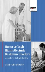 Hasta ve Yaşlı Hizmetlerinde Beslenme İlkeleri Mesleki ve Teknik Eğitim