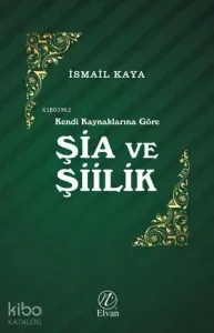Kendi Kaynaklarına Göre Şia ve Şiilik