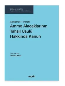 Açıklamalı – İçtihatlı Amme Alacaklarının Tahsil Usulü Hakkında Kanun