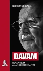 Davam; Ne Yaptıysam Allah Rızası İçin Yaptım