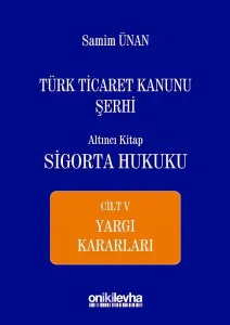 Türk Ticaret Kanunu Şerhi Altıncı Kitap: Sigorta Hukuku – Cilt: V