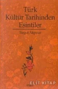 Türk Kültür Tarihinden Esintiler