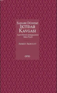 Sahabe Dönemi İktidar Kavgası (Ciltli); Alevi Sünni Ayrışmasının Arka Planı
