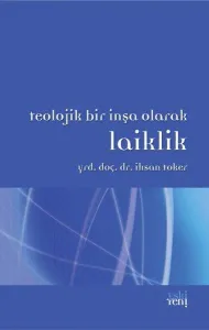 Teolojik Bir İnşa Olarak Laiklik